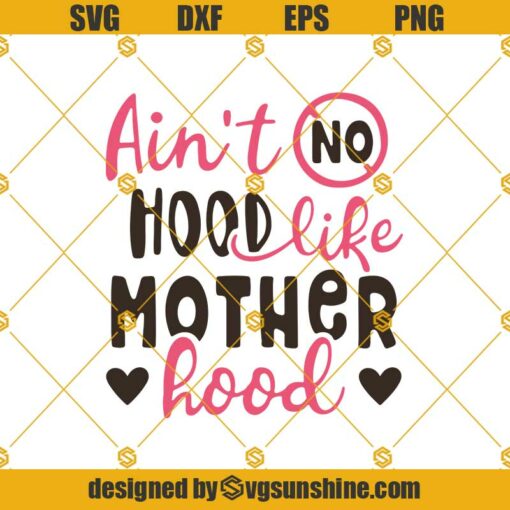 Aint No Hood Like Motherhood SVG, Mom Life SVG, Motherhood SVG