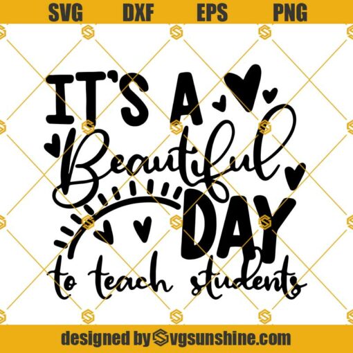 It’s A Beautiful Day To Teach Students Svg, Teacher Svg, Students Svg