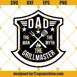 Dad The Man The Myth The Grillmaster Svg, Grillmaster Svg