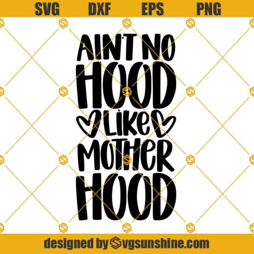 Motherhood SVG, Ain’t No Hood Like Motherhood SVG, Motherhood Quotes SVG