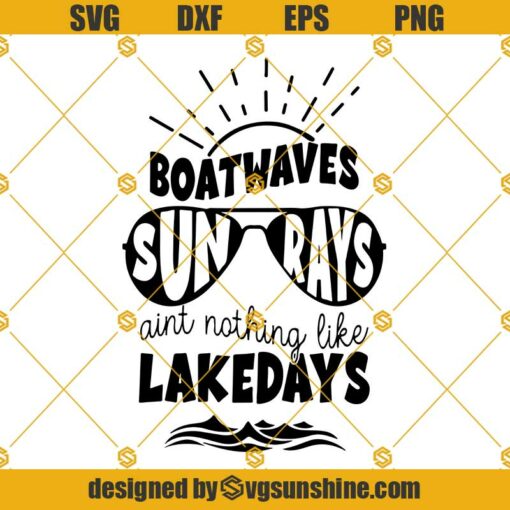 Lake SVG, Lake life SVG, Summer Quote SVG, Boat waves SVG, Sun rays ain’t nothing like lake days SVG, Lake lover Svg
