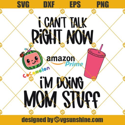 Cant talk right now doing mom stuff SVG, Amazon SVG, Cocomelon SVG, Loaded tea SVG PNG