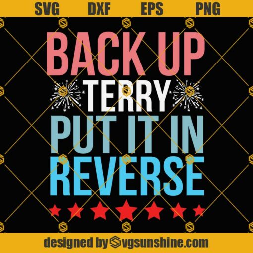 Back Up Terry SVG, Put It In Reverse Svg, 4th of July Fireworks Svg, Png Dxf Eps Cut Files, Cricut