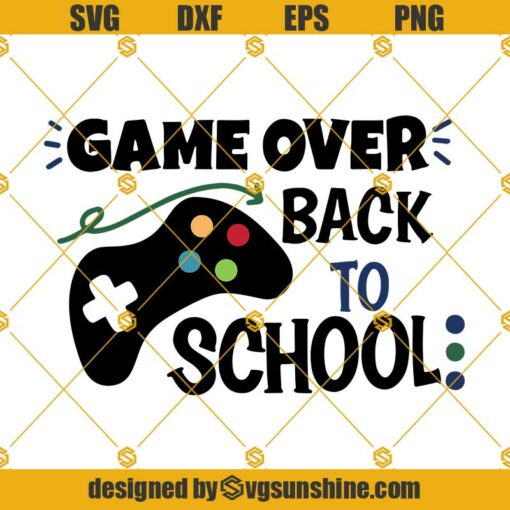 Game Over Back To School Svg, Back To School Svg, Teacher SVG PNG DXF EPS Cut Files Clipart Cricut Silhouette