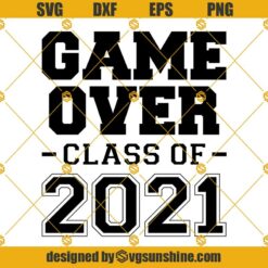Game Over Class Of 2021 SVG, Graduation 2021 SVG, Class of 2021 SVG