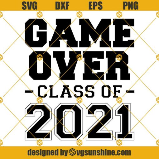 Game Over Class Of 2021 SVG, Graduation 2021 SVG, Class of 2021 SVG