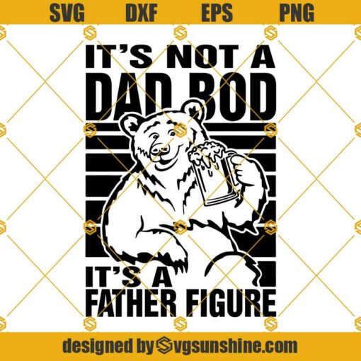 It’s Not A Dad Bob Svg, It’s A Father Figure Svg, Papa Bear Svg, Beer Svg