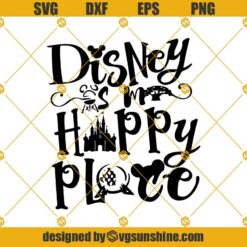 Disney Is My Happy Place Svg, Disney Quotes Svg, Disney Land Svg