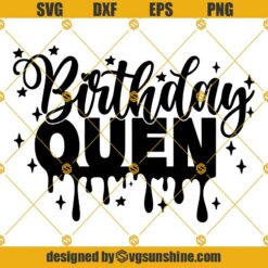 Birthday Queen SVG, Dripping Queen Birthday SVG