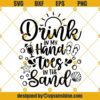 Drink In My Hand Toes In The Sand Svg, Drink Svg, Summer Svg