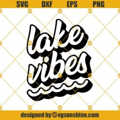 Lake Vibes Svg, Lake Svg, Vibes Svg, Summer Quote Svg