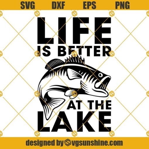 Life Is Better At The Lake Svg, Fishing Svg, Fishing Quotes Svg