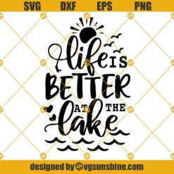 Life Is Better At The Lake Svg, Sun Svg, Summer Quotes Svg