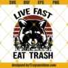 Live Fast Eat Trash SVG