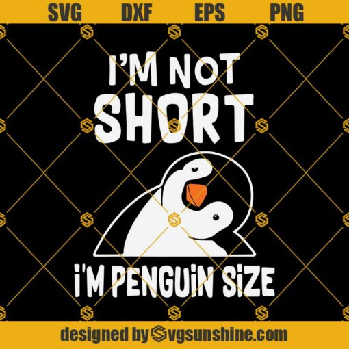 I’m Not Short I’m Penguin Size Svg, Penguin Svg, Penguin Funny Quotes Svg