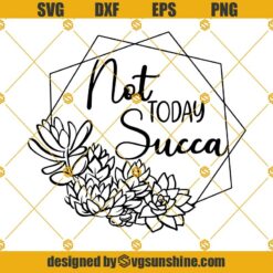 Not Today Succa Svg, Succa Svg, Funny Quotes Svg
