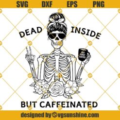 Messy Bun Skull Coffee SVG, Dead inside but caffeinated SVG, Mom Life skull SVG, Skeleton SVG
