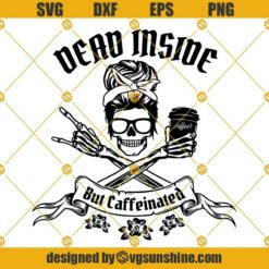 Dead Inside But Caffeinated SVG, Messy Bun Skull SVG, Mom Skeleton With Coffee SVG