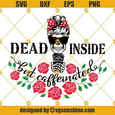 Mom skull Dead inside but caffeinated SVG, Messy Bun skull svg, Mom ...