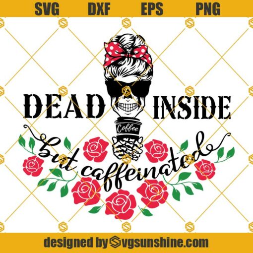Mom skull Dead inside but caffeinated SVG, Messy Bun skull svg, Mom life coffee svg