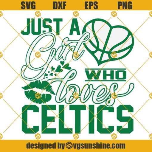 Just a Girl Who Loves Celtics Basketball SVG, Celtics Basketball Team Svg, Boston Celtics Svg