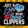 Just a Girl Who Loves Clippers SVG, Los Angeles Clippers Svg