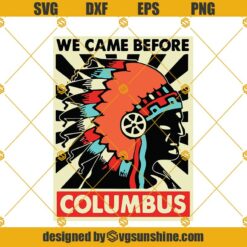 Native American We Came Before Columbus Svg, Native American Svg