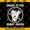 Satan Is My Sugar Daddy Svg