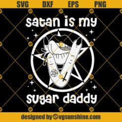 Satan Is My Sugar Daddy Svg, Satan Svg, Gothic Svg