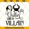 Chillin Like a Villain SVG, Disney Villains SVG