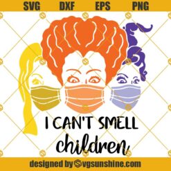 I Cant Smell Children SVG, Quarantine Halloween SVG, Sanderson Sisters SVG, Hocus Pocus SVG