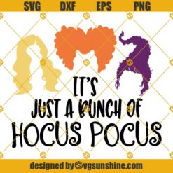 Its Just a Bunch of Hocus Pocus SVG, Sanderson Sisters SVG