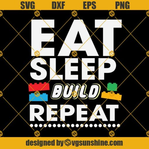 Building Blocks Bricks Master Svg, Eat Sleep Build Repeat Svg