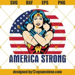 America Strong Wonder Woman Svg, Wonder Woman Svg, Wonder Woman Comics Svg