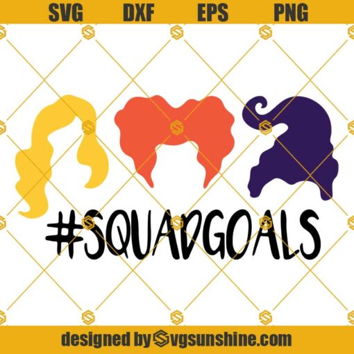 Squad Goals SVG Hocus Pocus SVG, Sanderson Sisters SVG, Witches Halloween SVG