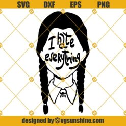 Wednesday Addams I hate everything Svg, The Addams Family Svg, Horror Girl Svg, Halloween SVG, Cricut, Silhouette