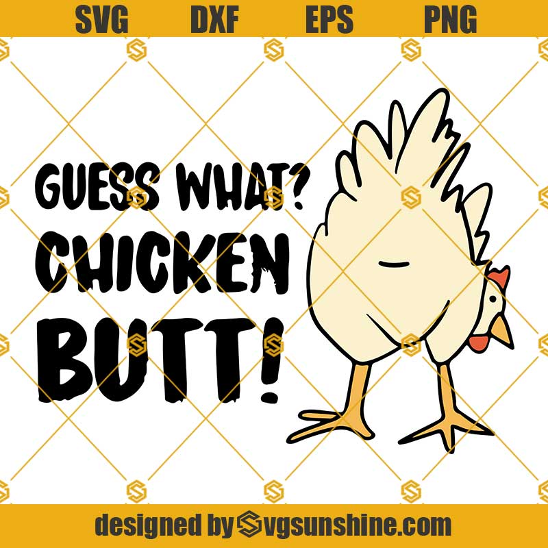 Guess What Chicken Butt Svg Chicken Svg Farm Svg