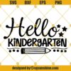 Hello Kindergarten SVG, School SVG, Back to school SVG, First day of school SVG, School Silhouette Cricut