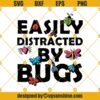 Easily Distracted By Bugs Svg