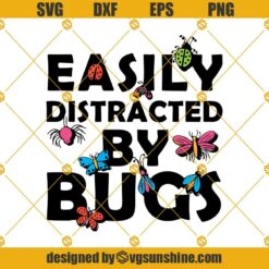 Easily Distracted By Bugs Svg, Bug Lover Svg