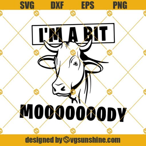Cow Svg, I’m A Bit Moody Svg, Farmer svg