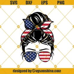 4th of July Messy Bun Mom Life SVG, American Patriotic Mom Bun Hair Sunglasses Headband Mom Life SVG