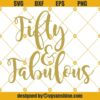 Fifty And Fabulous Svg