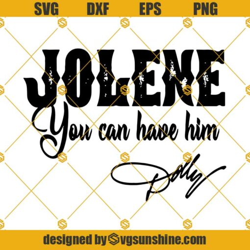Jolene You Can Have Him Svg, Dolly Parton Svg, Dolly Parton Quotes Svg