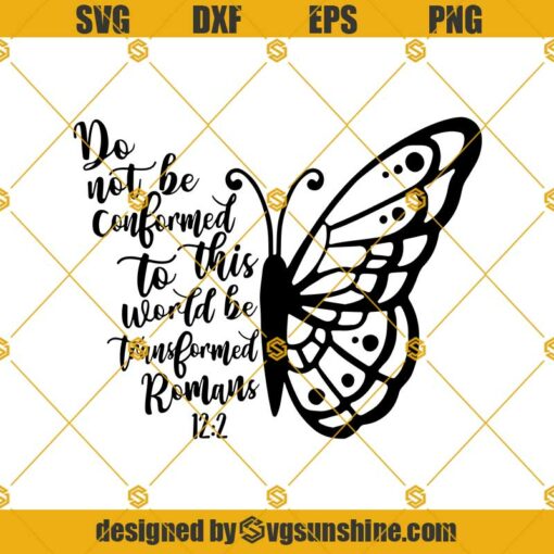 Religious butterfly SVG, Do not be conformed svg, transformed svg, butterfly svg, religious svg, bible verse svg, scripture svg