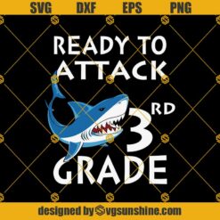 Shark Attack Ready To Attack 3rd Svg, Graduation Svg, Kindergarten Svg, Pre K Svg, Back To School Svg