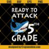 Shark Attack Ready To Attack 5th Svg, Graduation Svg, Kindergarten Svg, Pre K Svg, Back To School Svg
