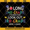 So Long 2nd Grade 3rd Svg, Graduation Svg, Kindergarten Svg, Pre K Svg, Back To School Svg