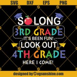 So Long 3rd Grade 4th-Svg, Graduation Svg, Kindergarten Svg, Pre K Svg, Back To School Svg