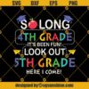 So Long 4th Grade 5th Svg, Graduation Svg, Kindergarten Svg, Pre K Svg, Back To School Svg